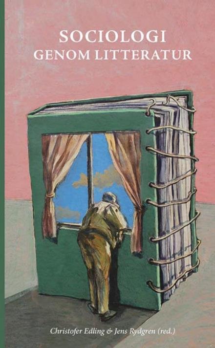 Cover for Edling Christofer (red.) · Sociologi genom litteratur : skönlitteraturens möjligheter och samhällsvetenskapens begränsningar (Hæftet bog) (2015)