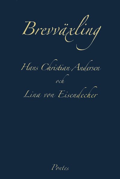 Cover for Andersen Hans Christian · Brevväxling / Hans Christian Andersen och Lina von Eisendecher (Bok) (2008)