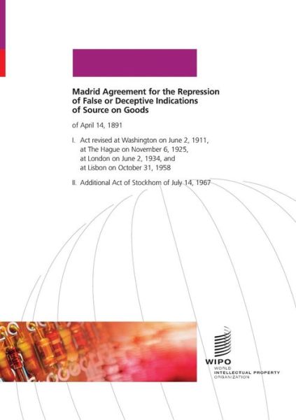 Madrid Agreement for the Repression of False or Deceptive Indications of Source on Goods - Wipo - Livros - World Intellectual Property Organization - 9789280502701 - 14 de julho de 1967