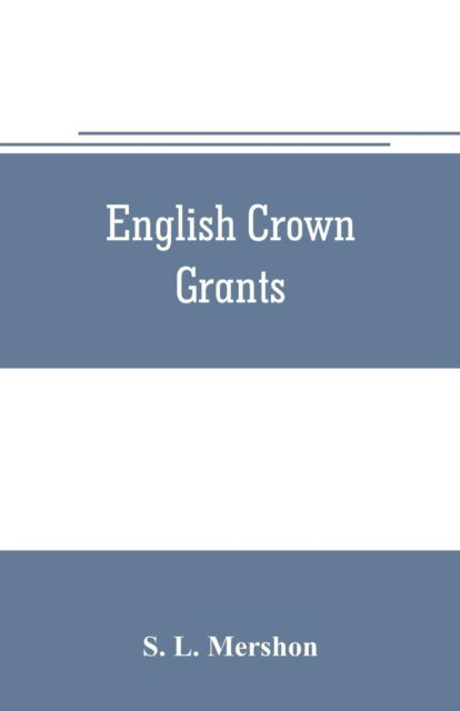 Cover for S L Mershon · English crown grants (Paperback Book) (2019)