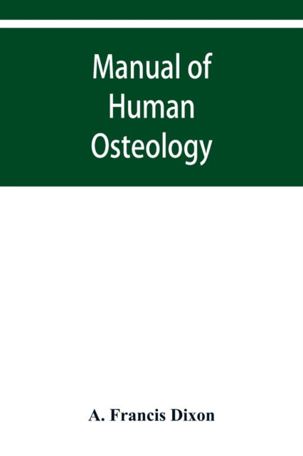 Cover for A Francis Dixon · Manual of human osteology (Paperback Book) (2019)