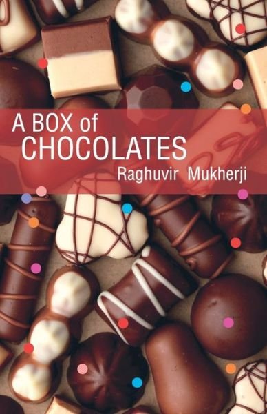 Cover for Raghuvir Mukherji · A Box of Chocolates (Paperback Book) (2013)