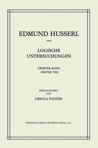 Cover for Edmund Husserl · Logische Untersuchungen: Zweiter Band Untersuchungen zur Phanomenologie und Theorie der Erkenntnis - Husserliana: Edmund Husserl - Gesammelte Werke (Pocketbok) [Softcover reprint of the original 1st ed. 1984 edition] (2014)