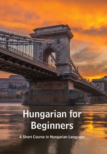 Cover for Andrea Kovacs · Hungarian for Beginners: A Short Course in Hungarian Language (Paperback Book) (2020)