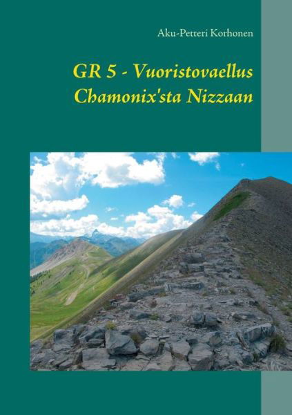 Cover for Aku-petteri Korhonen · Vuoristovaellus Chamonix'sta Nizzaan (Taschenbuch) [Finnish edition] (2014)