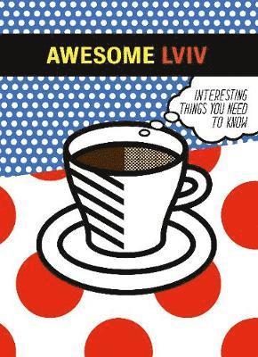 Cover for Osnovy Publishing LLC · Awesome Lviv: Interesting things you need to know (Pocketbok) (2023)