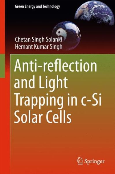 Anti reflection and Light Trapping in c Si Solar Cells - Solanki - Books - Springer Verlag, Singapore - 9789811047701 - July 21, 2017