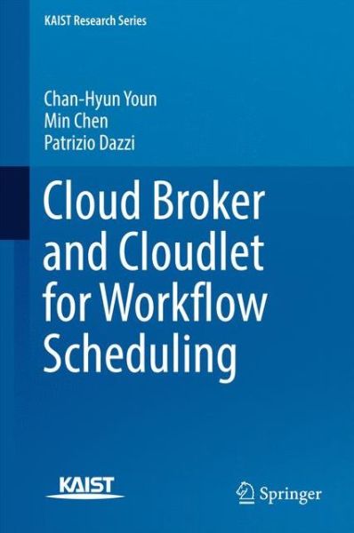Cloud Broker and Cloudlet for Workflow Scheduling - Youn - Bøger - Springer Verlag, Singapore - 9789811050701 - 7. juli 2017