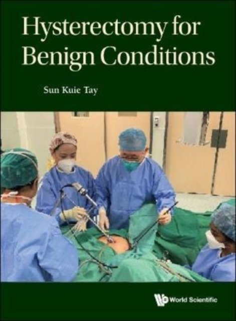 Cover for Tay, Sun Kuie (S'pore General Hospital, S'pore &amp; Duke-nus Medical School, S'pore) · Hysterectomy For Benign Conditions (Pocketbok) (2022)