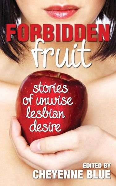 Cover for Cheyenne Blue · Forbidden Fruit: Stories of Unwise Lesbian Desire (Paperback Book) (2014)