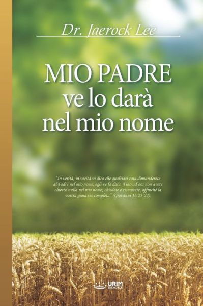 Mio Padre ve lo dara nel mio nome - Jaerock Lee - Livros - Urim Books USA - 9791126306701 - 22 de dezembro de 2020