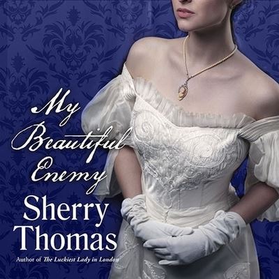 My Beautiful Enemy - Sherry Thomas - Music - Tantor Audio - 9798200038701 - August 5, 2014