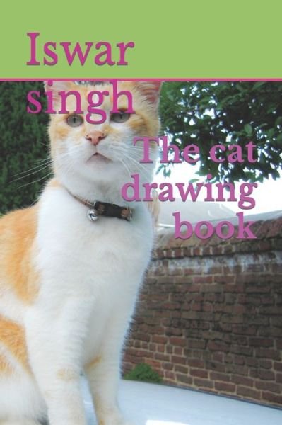 Cover for Iswar Singh · The cat drawing book (Paperback Bog) (2022)