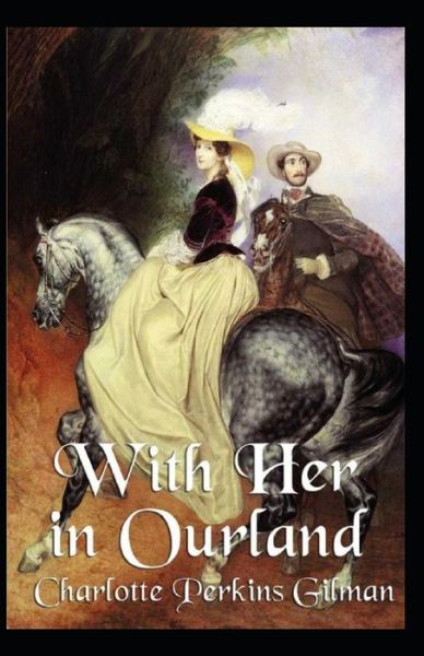 With Her in Ourland Illustrated - Charlotte Perkins Gilman - Książki - Independently Published - 9798462638701 - 23 sierpnia 2021