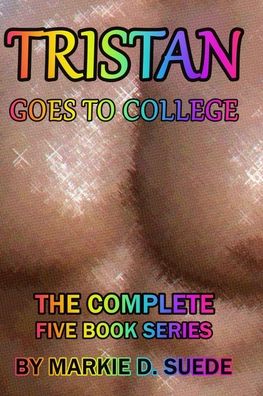 Cover for Markie D Suede · Tristan Goes to College: The Complete Series (Paperback Book) (2021)