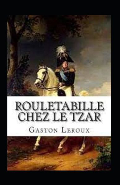 Cover for Gaston LeRoux · Rouletabille chez le Tsar Annote (Paperback Book) (2021)