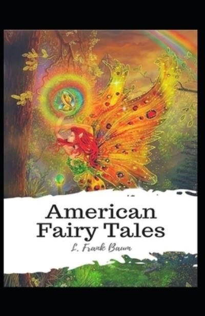Cover for Lyman Frank Baum · American Fairy Tales: illustrated edition (Paperback Bog) (2021)