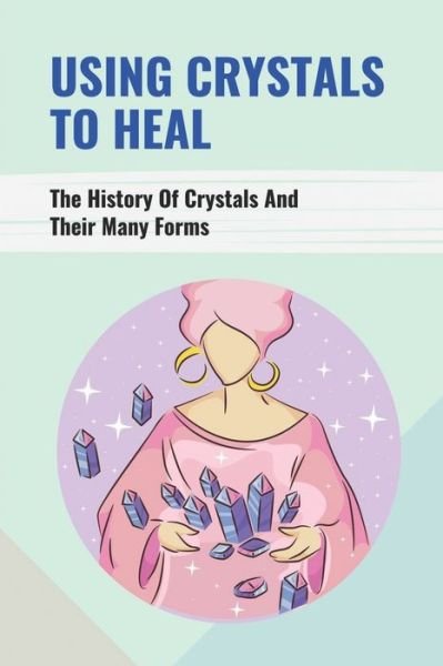 Cover for Leatha Kowalewski · Using Crystals To Heal (Pocketbok) (2021)