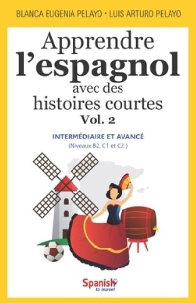 Cover for Blanca Eugenia Pelayo · Apprendre l'espagnol avec des histoires courtes, Vol. 2: intermediaire et avance - Apprendre l'Espagnol Avec Des Histoires Courtes (Paperback Bog) (2021)