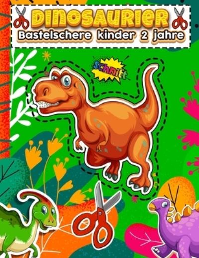 Cover for Adelgunde Publishing · Bastelschere kinder 2 jahre Dinosaurier (Paperback Book) (2020)