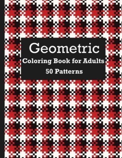 Cover for Relax Grafx · 50 Patterns Geometric Coloring Book For Adults (Paperback Book) (2020)