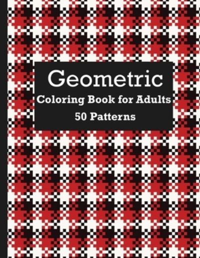 Cover for Relax Grafx · 50 Patterns Geometric Coloring Book For Adults (Taschenbuch) (2020)