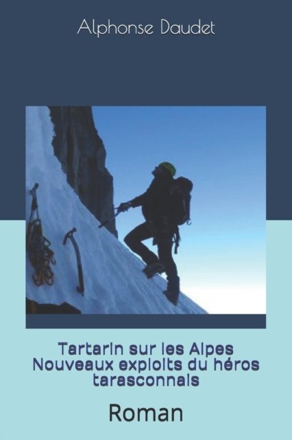 Cover for Alphonse Daudet · Tartarin sur les Alpes Nouveaux exploits du heros tarasconnais: Roman (Paperback Book) (2021)
