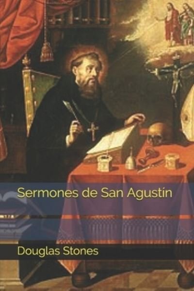 Cover for Douglas Stones · Sermones de San Agustin (Paperback Bog) (2021)