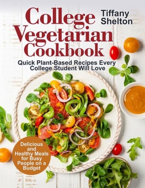 Cover for Tiffany Shelton · College Vegetarian Cookbook (Paperback Book) (2020)