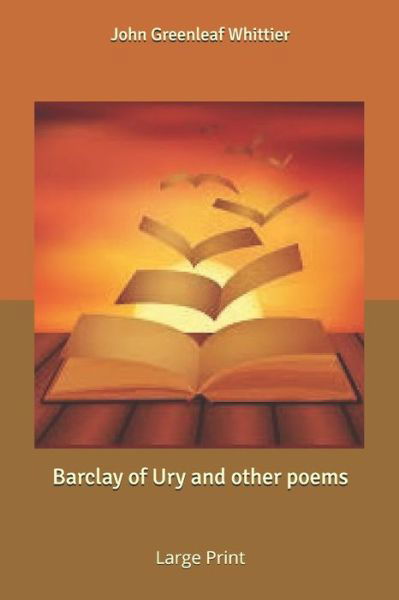 Cover for John Greenleaf Whittier · Barclay of Ury and other poems (Paperback Book) (2020)