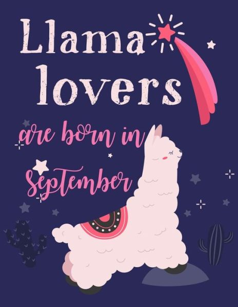 Llama Lovers Are Born In September - Leisa Studio - Böcker - Independently Published - 9798615539701 - 19 februari 2020