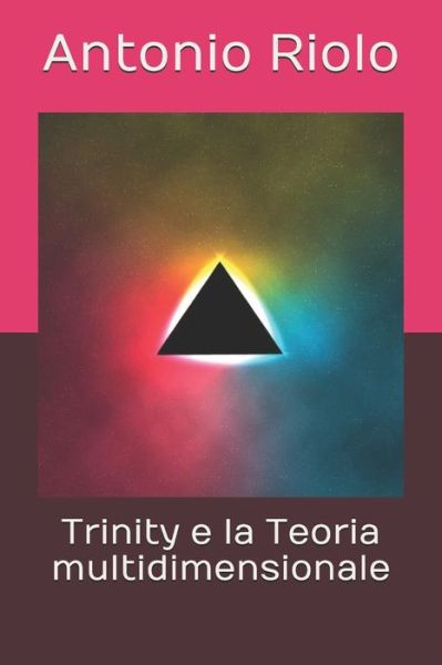 Cover for Antonio Riolo · Trinity e la Teoria multidimensionale (Paperback Book) (2020)