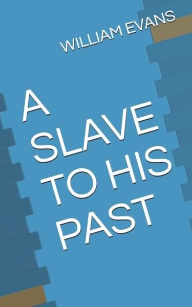 Cover for William Evans · A Slave to His Past (Paperback Book) (2020)
