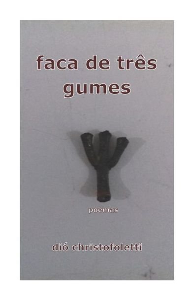 Cover for Dio Christofoletti · Faca De Tres Gumes (Pocketbok) (2020)