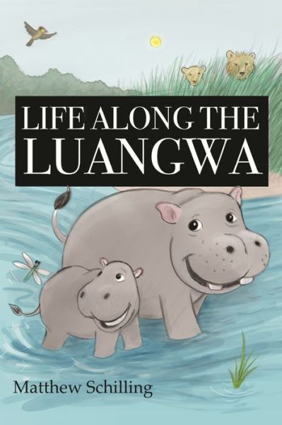 Matthew Schilling · Life Along The Luangwa (Paperback Book) (2020)