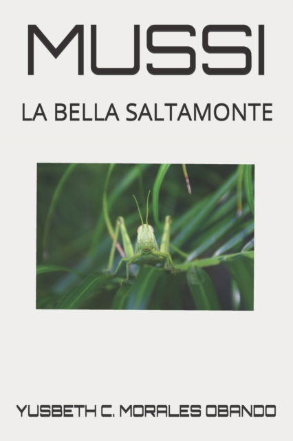 Mussi: La Bella Saltamonte - Yusbeth C Morales Obando - Books - Independently Published - 9798667895701 - July 20, 2020