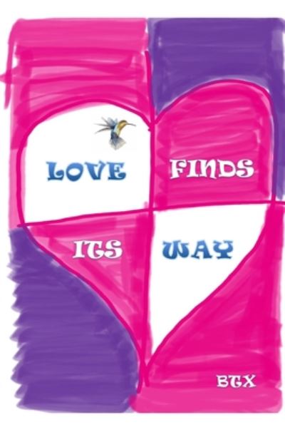 Love Finds Its Way - Btx - Böcker - Independently Published - 9798669172701 - 26 juli 2020