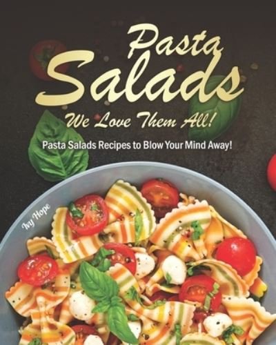 Cover for Ivy Hope · Pasta Salads - We Love Them All! (Paperback Bog) (2020)