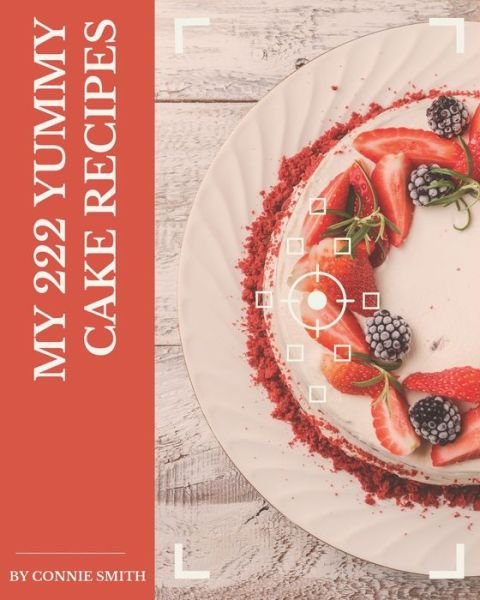 Cover for Connie Smith · My 222 Yummy Cake Recipes (Paperback Bog) (2020)