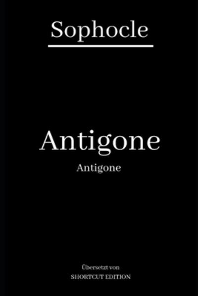 Antigone / Antigone - Sophocles - Books - Independently Published - 9798687918701 - September 19, 2020