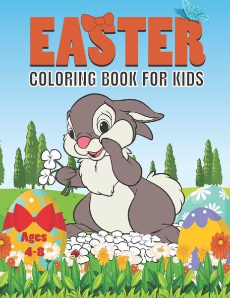 Cover for Spyd Willimes · Easter Coloring Book For Kids Ages 4-8: Fun Easter Coloring book of bunny, Easter eggs, rabbit... For Kids (ages 4-8 / 6-8 / 8-10). Happy Easter Coloring Book for Boys &amp; Girls . (Paperback Book) (2021)