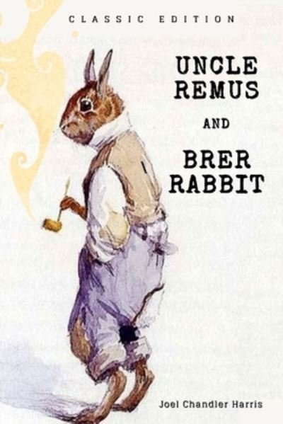 Cover for Joel Chandler Harris · Uncle Remus and Brer Rabbit: With Original Illustrations (Paperback Book) (2021)