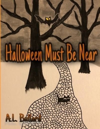 Cover for A L Bullard · Halloween Must Be Near (Pocketbok) (2021)