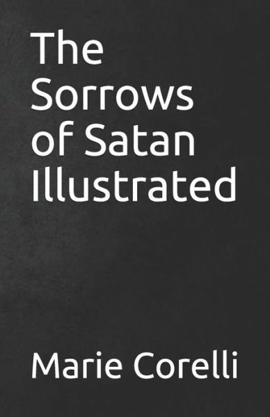 The Sorrows of Satan Illustrated - Marie Corelli - Bücher - Independently Published - 9798744312701 - 26. April 2021