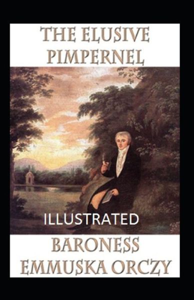 Cover for Baroness Emmuska Orczy · The Elusive Pimpernel Illustrated (Paperback Book) (2021)