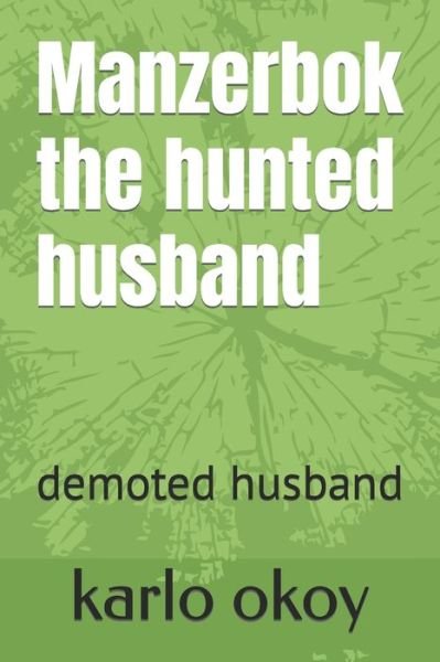 Cover for Karlo Kolong Okoy Kko · Manzerbok the hunted husband (Paperback Bog) (2021)