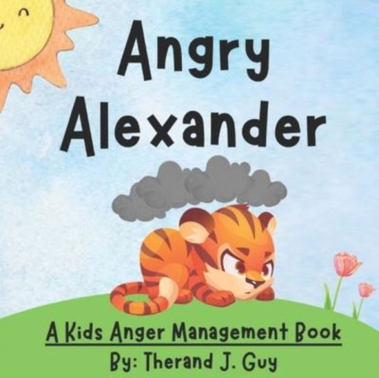 Cover for Therand Guy · Angry Alexander: A Kids Anger Management Book (Paperback Book) (2021)