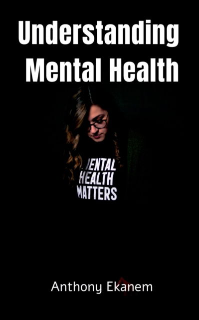 Cover for Anthony Ekanem · Understanding Mental Health (Paperback Book) (2021)