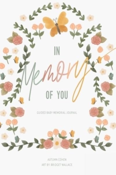 Cover for Cohen Autumn Cohen · In Memory of You: Guided Baby Memory Journal (Innbunden bok) (2023)