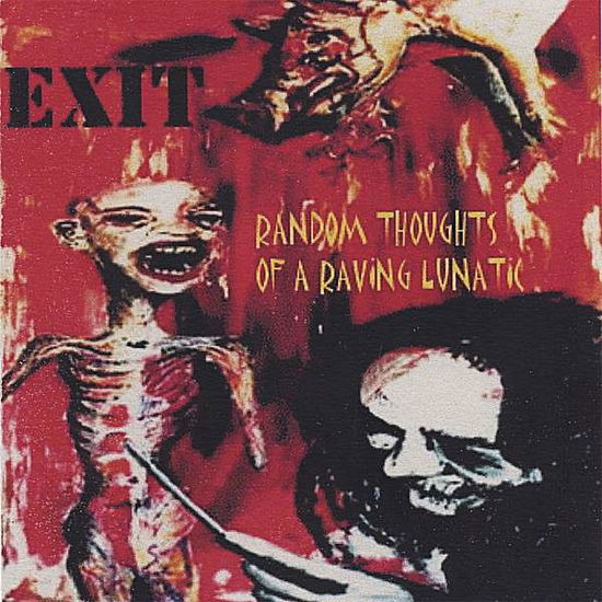 Random Thoughts of a Raving Lunatic - Exit - Muzyka - CD Baby - 0634479334702 - 6 czerwca 2006